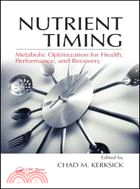 Nutrient Timing：Metabolic Optimization for Health, Performance, and Recovery