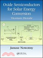 Oxide Semiconductors for Solar Energy Conversion：Titanium Dioxide