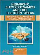 Hierarchic Electrodynamics and Free Electron Lasers ─ Concepts, Calculations, and Practical Applications