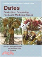 Dates ─ Production, Processing, Food, and Medicinal Values
