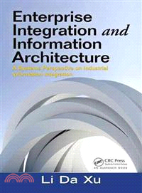 Enterprise Integration and Information Architecture ─ A Systems Perspective on Industrial Information Integration
