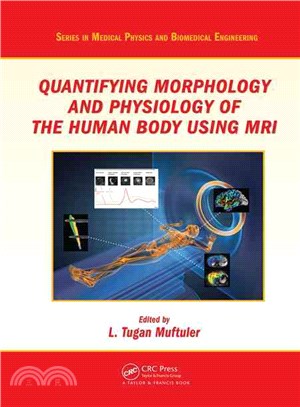 Quantifying Morphology and Physiology of the Human Body Using MRI