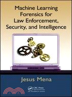 Machine Learning Forensics for Law Enforcement, Security, and Intelligence