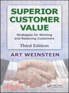 Superior Customer Value ─ Strategies for Winning and Retaining Customers