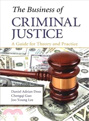 The Business of Criminal Justice ─ A Guide for Theory and Practice
