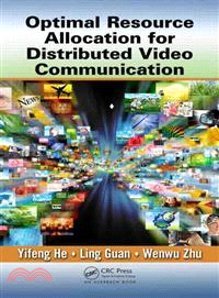 Optimal Resource Allocation for Distributed Video and Multimedia Communications