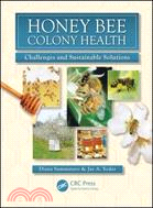 Honey Bee Colony Health ─ Challenges and Sustainable Solutions