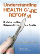Understanding Health Care Reform ─ Bridging the Gap Between Myth and Reality