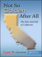 Not So Golden After All ─ The Rise and Fall of California