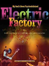 My Soul's Been Psychedelicized ─ Electric Factory's First Four Decades in Posters and Photographs