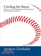 Circling the Bases: Essays on the Challenges and Prospects of the Sports Industry