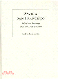 Saving San Francisco ─ Relief and Recovery After the 1906 Disaster