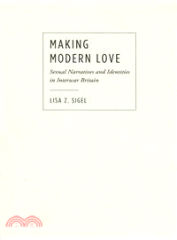 Making Modern Love ─ Sexual Narratives and Identities in Interwar Britain