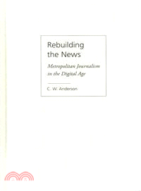Rebuilding the News ─ Metropolitan Journalism in the Digital Age