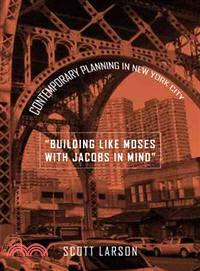 Building Like Moses with Jacobs in Mind ─ Contemporary Planning in New York City