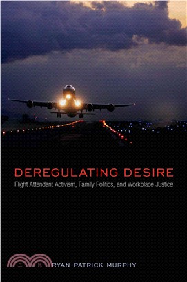 Deregulating Desire ― Flight Attendant Activism, Family Politics, and Workplace Justice