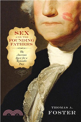 Sex and the Founding Fathers ― The American Quest for a Relatable Past