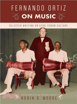 Fernando Ortiz on Music ― Selected Writing on Afro-cuban Culture