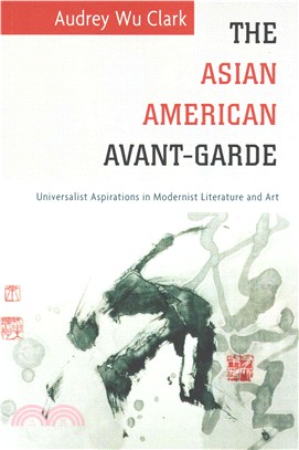 The Asian American Avant-Garde ─ Universalist Aspirations in Modernist Literature and Art