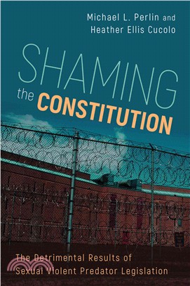 Shaming the Constitution ― The Detrimental Results of Sexual Violent Predator Legislation