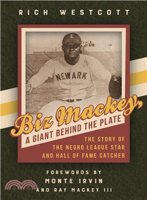 Biz Mackey, a Giant Behind the Plate ─ The Story of the Negro League Star and Hall of Fame Catcher