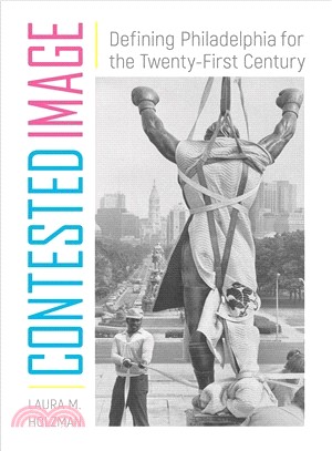 Contested Image ― Defining Philadelphia for the Twenty-first Century