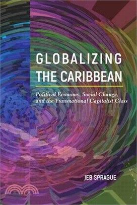 Globalizing the Caribbean ― Political Economy, Social Change, and the Transnational Capitalist Class