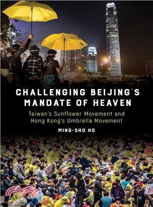 Challenging Beijing's Mandate of Heaven ― Taiwan's Sunflower Movement and Hong Kong's Umbrella Movement