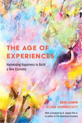 The Age of Experiences ― Harnessing Happiness to Build a New Economy