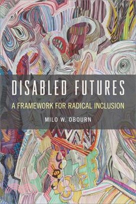 Disabled Futures ― A Framework for Radical Inclusion