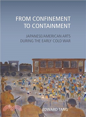 From Confinement to Containment ― Japanese/American Arts During the Early Cold War