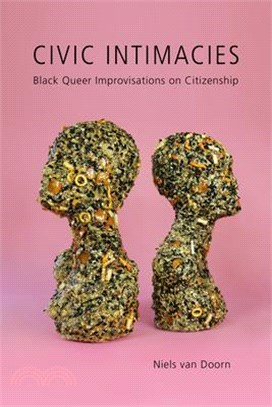 Civic Intimacies ― Black Queer Improvisations on Citizenship