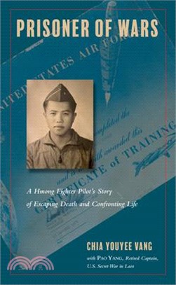 Prisoner of Wars ― A Hmong Fighter Pilot's Story of Escaping Death and Confronting Life