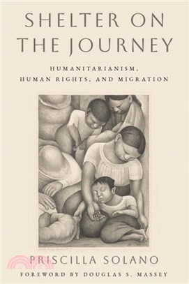 Shelter on the Journey：Humanitarianism, Human Rights, and Migration