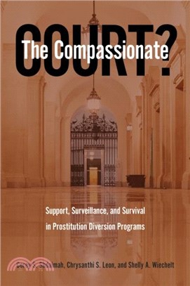 The Compassionate Court?: Support, Surveillance, and Survival in Prostitution Diversion Programs