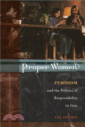 Proper Women：Feminism and the Politics of Respectability in Iran