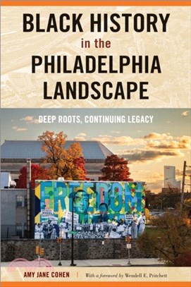 Black History in the Philadelphia Landscape：Deep Roots, Continuing Legacy