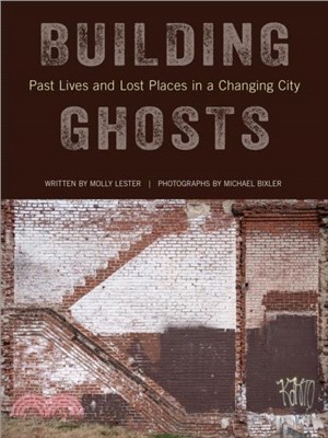 Building Ghosts：Past Lives and Lost Places in a Changing City