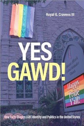 Yes Gawd!：How Faith Shapes LGBT Identity and Politics in the United States