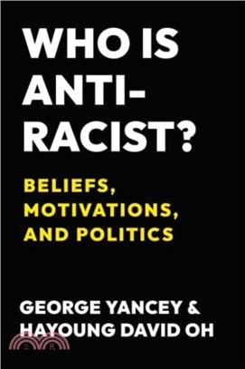 Who Is Antiracist?：Beliefs, Motivations, and Politics