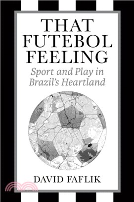 That Futebol Feeling：Sport and Play in Brazil's Heartland