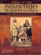Atlas of the Indian Tribes of North America and the Clash of Cultures
