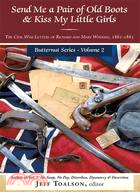 Send Me a Pair of Old Boots & Kiss My Little Girls: The Civil War Letters of Richard and Mary Watkins, 1861-1865