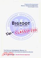 Bigfoot Declassified: The Official Government Manual to Co-Existing with the Now Documented Species