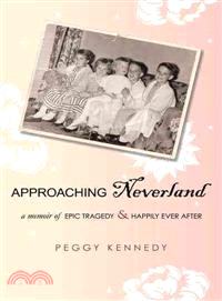 Approaching Neverland: A Memoir of Epic Tragedy & Happily Ever After