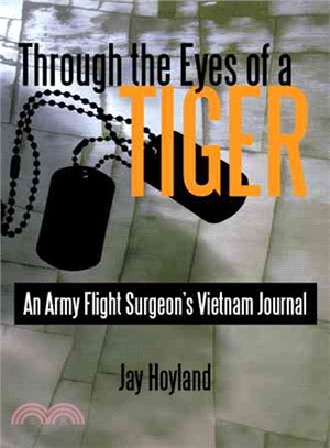 Through the Eyes of a Tiger ─ An Army Flight Surgeons Vietnam Journal