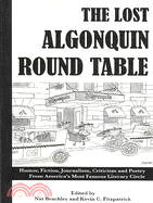 The Lost Algonquin Round Table: Humor, Fiction, Journalism, Criticism and Poetry from Americas Most Famous Literary Circle