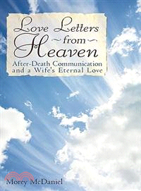 Love Letters from Heaven: After-death Communication and a Wife's Eternal Love