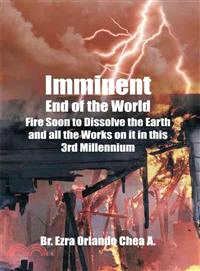 Imminent End of the World: Fire Soon to Dissolve the Earth and All the Works on It in This 3rd Millennium