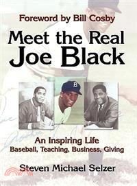 Meet the Real Joe Black: An Inspiring Life: Baseball, Teaching, Business, Giving